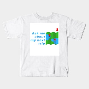 I'm going into a trip! ask me about it. Kids T-Shirt